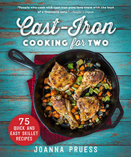 Cast-Iron Cooking for Two: 75 Quick and Easy Skillet Recipes