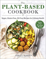 Plant-Based Cookbook: Vegan Gluten-Free Oil-Free Recipes for Lifelong Health