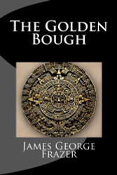 Golden Bough: A Study of Magic and Religion