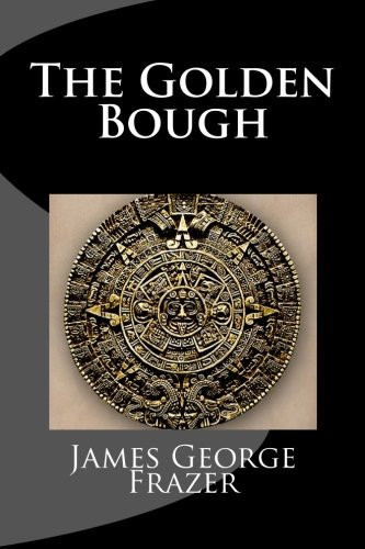 Golden Bough: A Study of Magic and Religion