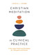 Christian Meditation in Clinical Practice