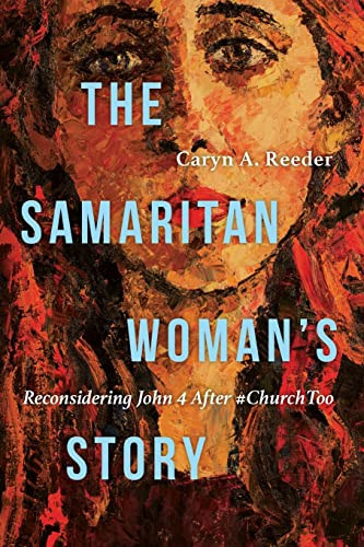 Samaritan Woman's Story: Reconsidering John 4 After #ChurchToo