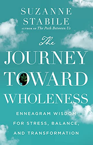 Journey Toward Wholeness: Enneagram Wisdom for Stress