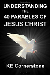 Understanding the 40 Parables of Jesus Christ