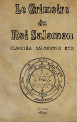 Le Grimoire du Roi Salomon: La clavicule du Roi salomon - Clavicula Salmonis Rex