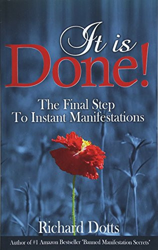 It Is Done!: The Final Step To Instant Manifestations