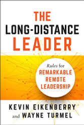 Long-Distance Leader: Rules for Remarkable Remote Leadership