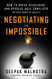 Negotiating the Impossible: How to Break Deadlocks and Resolve Ugly Conflicts