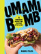 Umami Bomb: 75 Vegetarian Recipes That Explode with Flavor