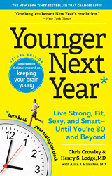 Younger Next Year: Live Strong Fit Sexy and SmartUntil You're 80 and Beyond