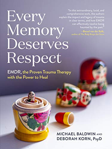 Every Memory Deserves Respect: EMDR the Proven Trauma Therapy