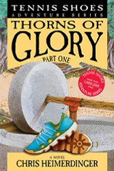 Tennis Shoes Adventure Series Book 13: Thorns of Glory Part One
