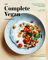 Complete Vegan Cookbook: Over 150 Whole-Foods