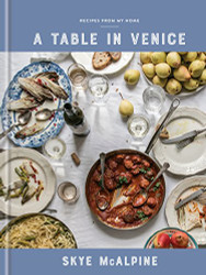 Table in Venice: Recipes from My Home: A Cookbook