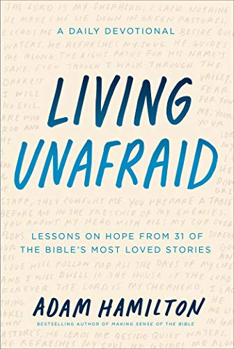 Living Unafraid: Lessons on Hope from 31 of the Bible's Most Loved Stories