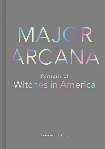 Major Arcana: Portraits of Witches in America