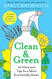 Clean & Green: 101 Hints and Tips for a More Eco-Friendly Home