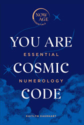 You Are Cosmic Code: Essential Numerology