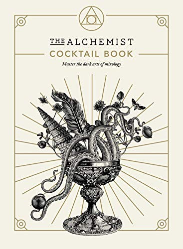 Alchemist Cocktail Book: Master the Dark Arts of Mixology