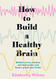 How to Build a Healthy Brain: Practical steps to mental health and well-being