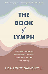 Book of Lymph: Self-care Lymphatic Massage to Enhance Immunity