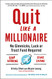 Quit Like a Millionaire: No Gimmicks Luck or Trust Fund Required
