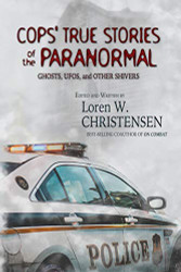 Cops' True Stories Of The Paranormal: Ghost UFOs And Other Shivers