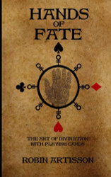 Hands of Fate: The Art of Divination with Playing Cards