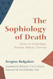 Sophiology of Death: Essays on Eschatology: Personal Political Universal