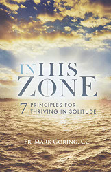 In His Zone: 7 Principles for Thriving in Solitude