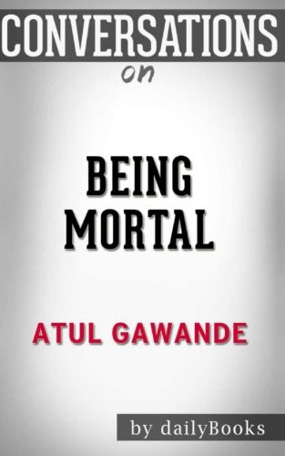 Conversations on Being Mortal by Atul Gawande