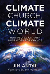 Climate Church Climate World: How People of Faith Must Work for Change