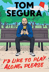I'd Like to Play Alone Please: Essays
