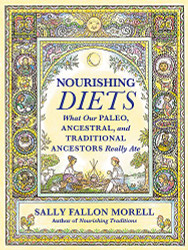Nourishing Diets: How Paleo Ancestral and Traditional Peoples Really Ate