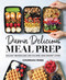 Damn Delicious Meal Prep: 115 Easy Recipes for Low-Calorie High-Energy Living