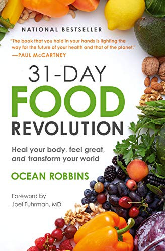 31-Day Food Revolution: Heal Your Body Feel Great and Transform Your World