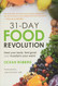 31-Day Food Revolution: Heal Your Body Feel Great and Transform Your World