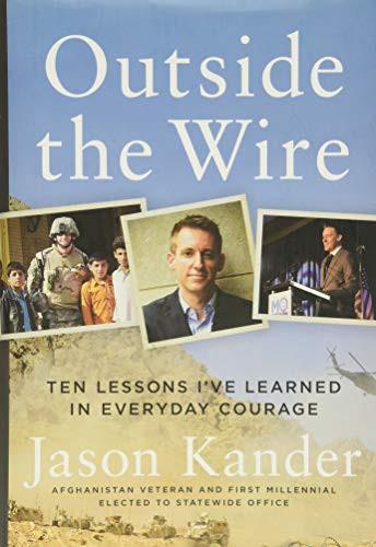Outside the Wire: Ten Lessons I've Learned in Everyday Courage