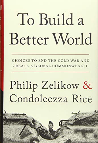 To Build a Better World: Choices to End the Cold War and Create a