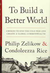 To Build a Better World: Choices to End the Cold War and Create a