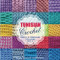 Tunisian Crochet - Vol. 1: Basic & Textured Stitches (Tunisian Crochet Stitches)
