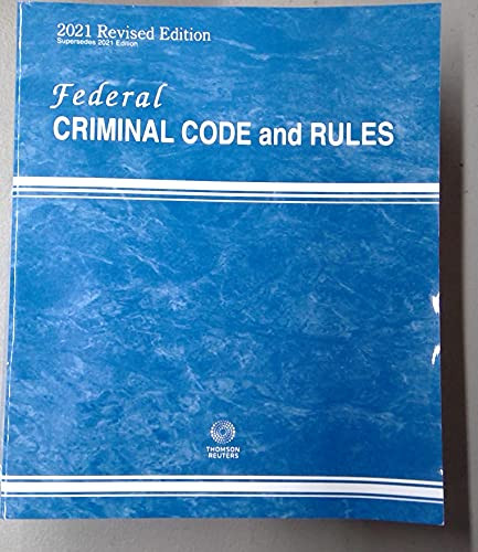 Federal Criminal Code and Rules 2021 Revised Edition