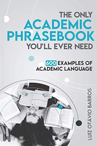 Only Academic Phrasebook You'll Ever Need: 600 Examples of Academic Language