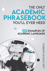 Only Academic Phrasebook You'll Ever Need: 600 Examples of Academic Language