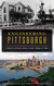 Engineering Pittsburgh: A History of Roads Rails Canals Bridges and More