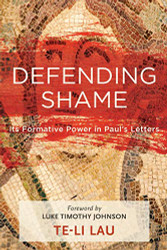 Defending Shame: Its Formative Power in Paul's Letters