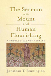 Sermon on the Mount and Human Flourishing: A Theological Commentary