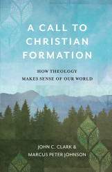Call to Christian Formation: How Theology Makes Sense of Our World