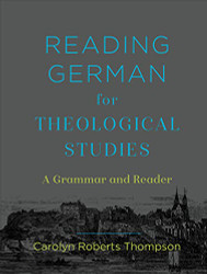Reading German for Theological Studies: A Grammar and Reader
