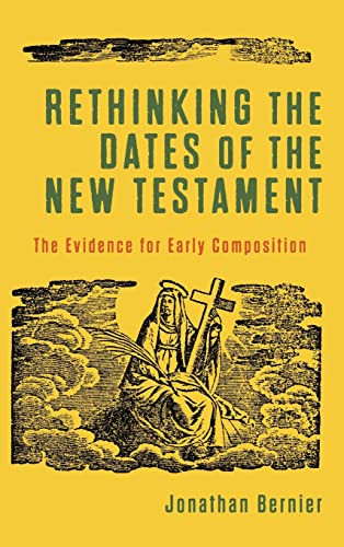 Rethinking the Dates of the New Testament